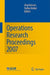 Operations Research Proceedings 2007: Selected Papers of the Annual International Conference of the German Operations Research Society (Gor) by Jörg Kalcsics