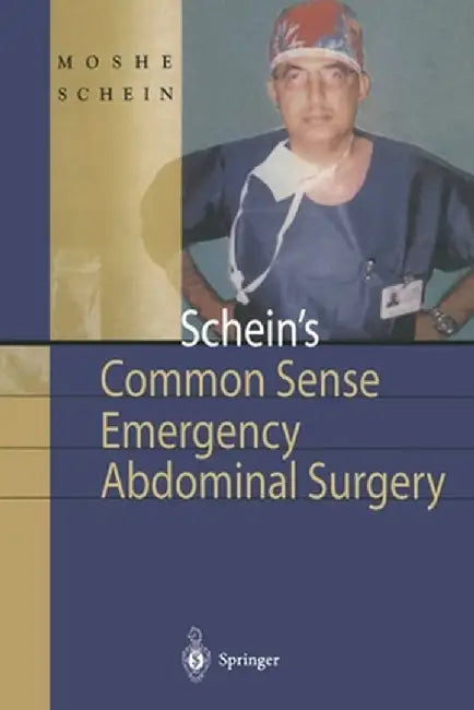 Schein's Common Sense Emergency Abdominal Surgery: A Small Book for Residents, Thinking Surgeons and Even Students by Moshe Schein