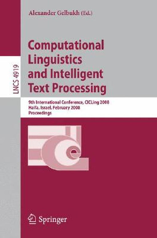 Computational Linguistics and Intelligent Text Processing: 9th International Conference, Cicling 2008, Haifa, Israel, February 17-23, 2008, Proceeding by Alexander Gelbukh
