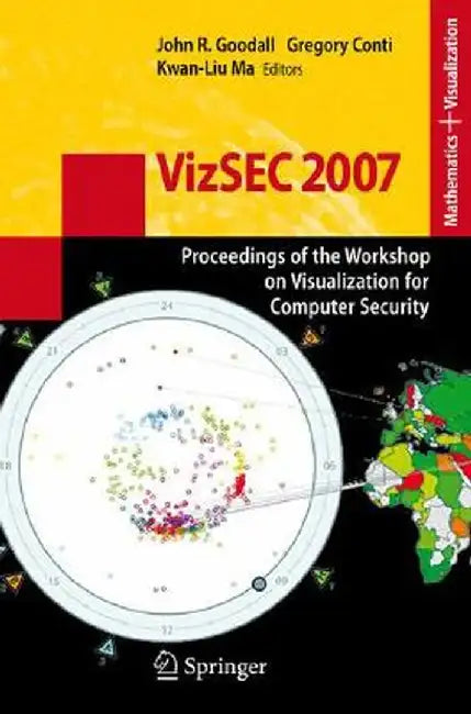 Vizsec 2007: Proceedings of the Workshop on Visualization for Computer Security by John R. Goodall