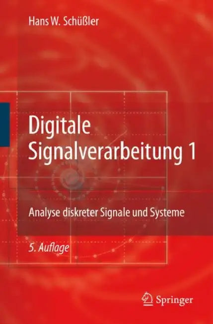 Digitale Signalverarbeitung 1: Analyse Diskreter Signale Und Systeme by G. Dehner, R. Rabenstein, Hans W. Schüßler