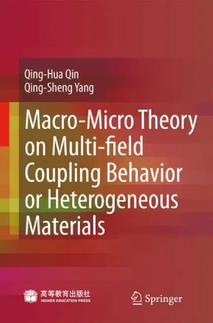 Macro-Micro Theory On Multifield Coupling Behavior Of Heterogeneous Materials by Qing-Hua Qin, Qing-Sheng Yang