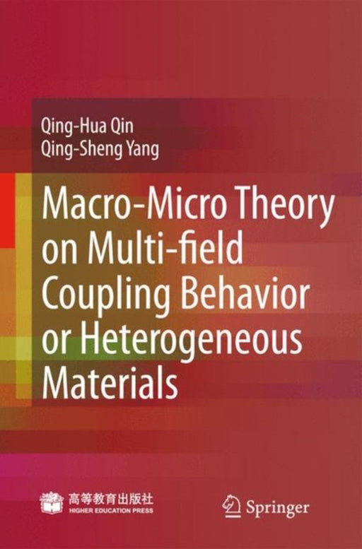 Macro-Micro Theory On Multifield Coupling Behavior Of Heterogeneous Materials by Qing-Hua Qin, Qing-Sheng Yang