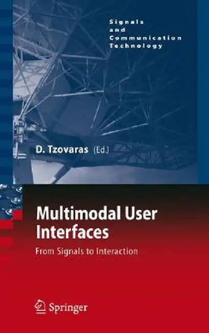 Multimodal User Interfaces: From Signals to Interaction by Dimitros Tzovaras