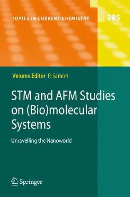 STM and AFM Studies on (Bio)Molecular Systems: Unravelling the Nanoworld by Paolo Samori