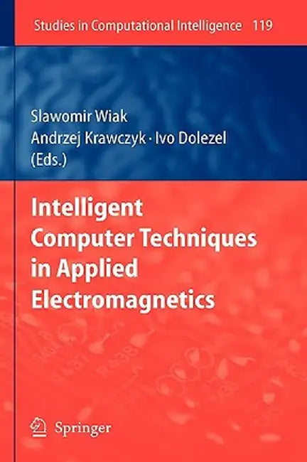 Intelligent Computer Techniques In Applied Electromagnetics by Slawomir Wiak, Andrzej Krawczyk, Ivo Dolezel