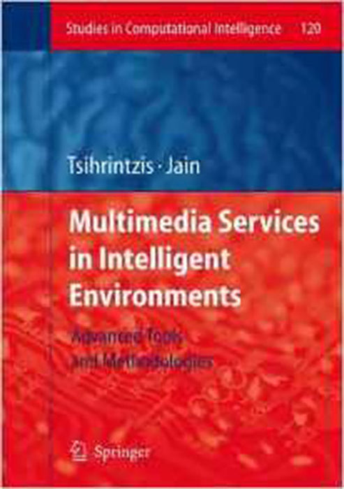 Multimedia Services In Intelligent Environments: Advanced Tools and Methodologies