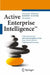Active Enterprise Intelligence(tm): Unternehmensweite Informationslogistik ALS Basis Einer Wertorientierten Unternehmenssteuerung by Jochen Töpfer, Robert Winter