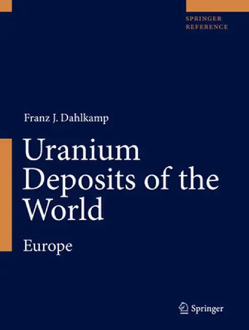 Uranium Deposits of the World: Europe by Franz J. Dahlkamp