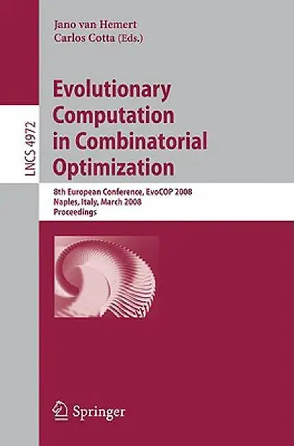 Evolutionary Computation in Combinatorial Optimization: 8th European Conference, Evocop 2008, Naples, Italy, March 26-28, 2008, Proceedings by Jano Van Hemert