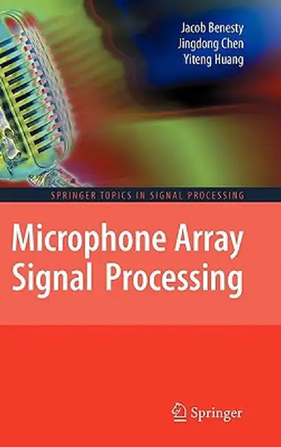 Microphone Array Signal Processing by Jacob Benesty