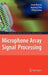 Microphone Array Signal Processing by Jacob Benesty