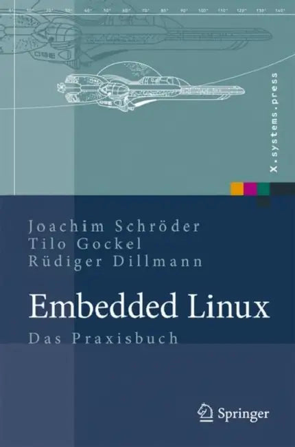 Embedded Linux: Das Praxisbuch by Joachim Schröder, Tilo Gockel, Rüdiger Dillmann