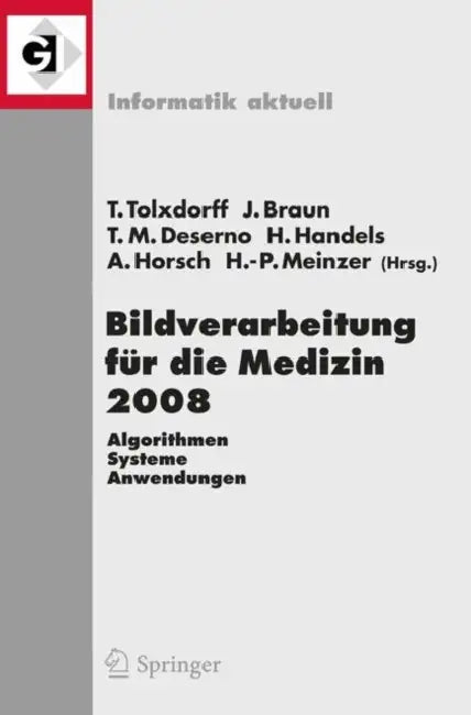 Bildverarbeitung Für Die Medizin 2008: Algorithmen - Systeme - Anwendungen by Thomas Tolxdorff, Jürgen Braun, Thomas Martin Deserno