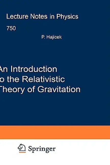 An Introduction to the Relativistic Theory of Gravitation by Petr Hajicek