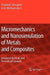Micromechanics And Nanosimulation Of Metals And Composites: Advanced Methods and Theoretical Concepts by Siegfried Schmauder, Leon Mishnaevsky