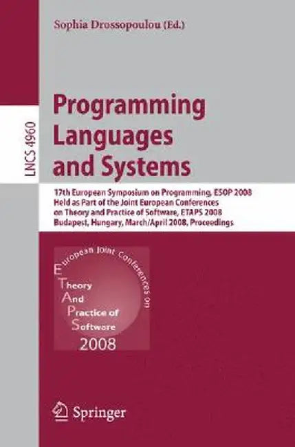 Programming Languages and Systems: 17th European Symposium on Programming, ESOP 2008, Held as Part of the Joint European Conferences on Theory and Pra by Sophia Drossopoulou