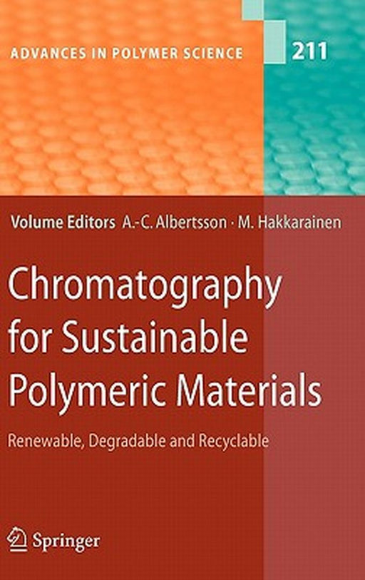 Chromatography For Sustainable Polymeric Materials: Renewable, Degradable and Recyclable by A.C. Albertsson, Others