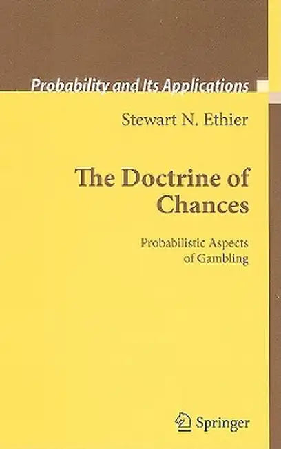 The Doctrine of Chances: Probabilistic Aspects of Gambling by Stewart N. Ethier