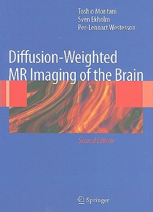 Diffusion-Weighted MR Imaging of the Brain by Toshio Moritani