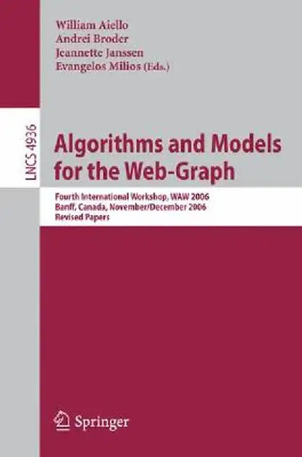 Algorithms and Models for the Web-Graph: Fourth International Workshop, Waw 2006, Banff, Canada, November 30 - December 1, 2006, Revised Papers by William Aiello