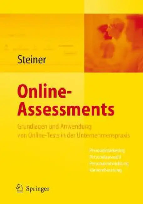 Online-Assessment: Grundlagen Und Anwendung Von Online-Tests in Der Unternehmenspraxis by Heinke Steiner