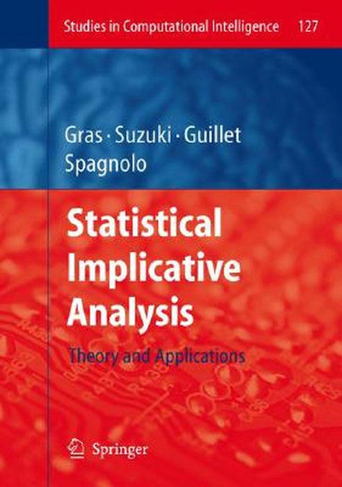 Statistical Implicative Analysis: Theory and Applications by Regis Gras, Others