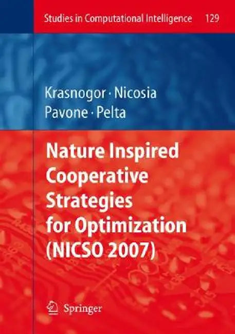Nature Inspired Cooperative Strategies for Optimization (Nicso 2007) by Natalio Krasnogor