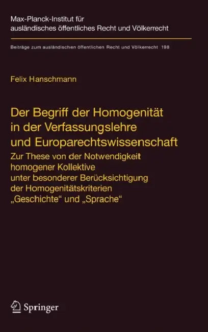 Der Begriff Der Homogenität in Der Verfassungslehre Und Europarechtswissenschaft: Zur These Von Der Notwendigkeit Homogener Kollektive Unter Besondere by Felix Hanschmann