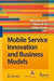 Mobile Service Innovation And Business Models by Harry Bouwman