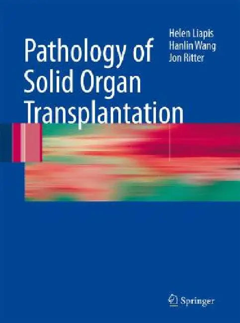 Pathology of Solid Organ Transplantation by Helen Liapis, Hanlin L. Wang