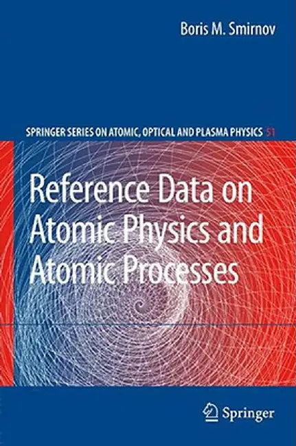 Reference Data on Atomic Physics and Atomic Processes by Boris M. Smirnov