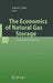 The Economics of Natural Gas Storage: A European Perspective by Anna Cretì