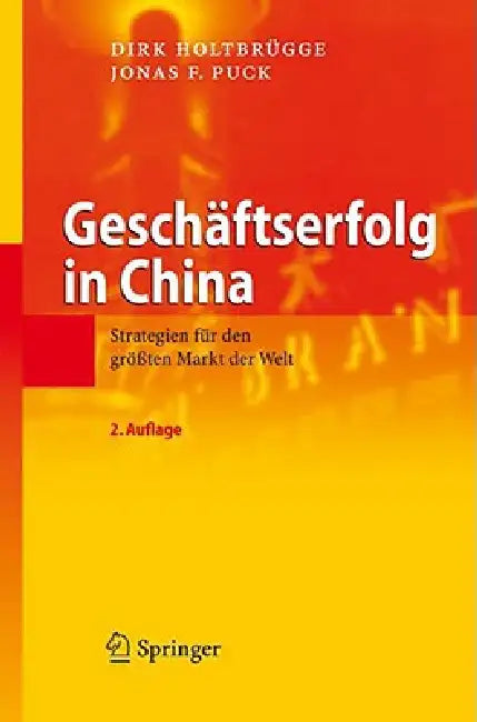 Geschäftserfolg in China: Strategien Für Den Größten Markt Der Welt by Dirk Holtbrügge, Jonas F. Puck