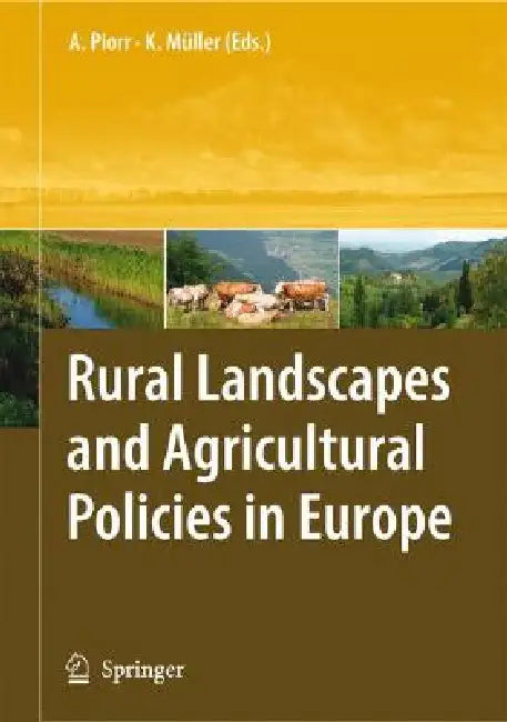 Rural Landscapes and Agricultural Policies in Europe by Annette Piorr, Klaus Müller