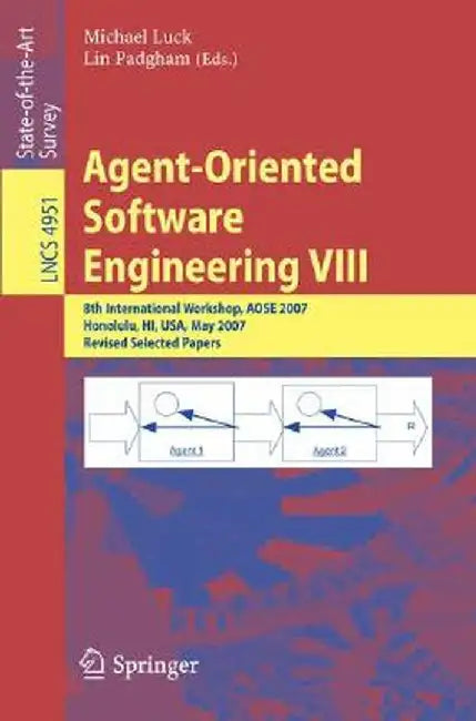 Agent-Oriented Software Engineering VIII: 8th International Workshop, Aose 2007, Honolulu, Hi, Usa, May 14, 2007, Revised Selected Papers by Michael Luck