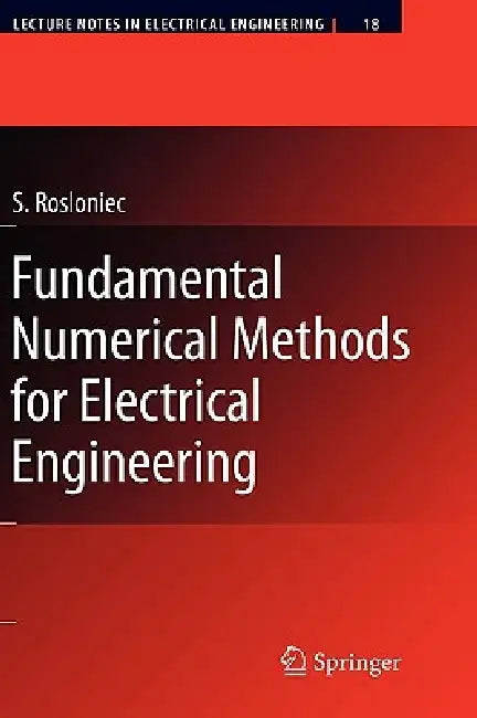 Fundamental Numerical Methods for Electrical Engineering by Stanislaw Rosloniec