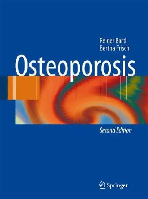 Osteoporosis: Diagnosis, Prevention, Therapy by Reiner Bartl, Bertha Frisch