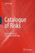Catalogue Of Risks: Natural, Technical, Social and Health Risks by Dirk Proske