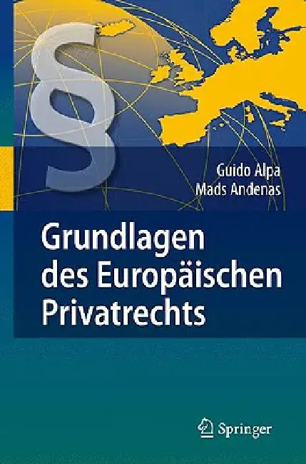 Grundlagen Des Europäischen Privatrechts by Guido Alpa, Maren Heidemann, Mads Andenas