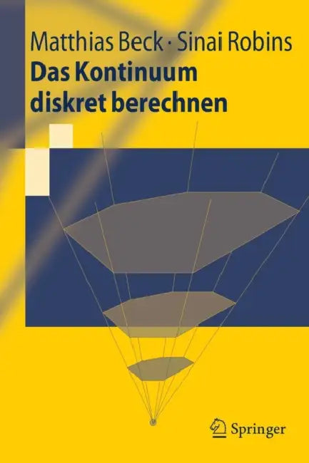 Das Kontinuum Diskret Berechnen by Matthias Beck, Kord Eickmeyer, Sinai Robins