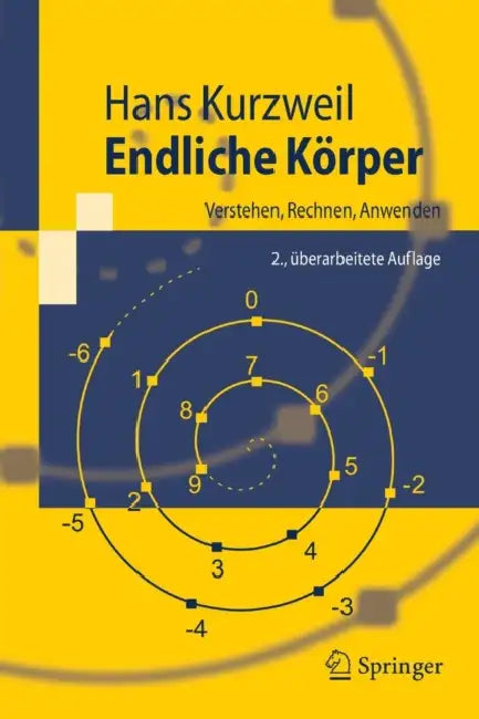 Endliche Körper: Verstehen, Rechnen, Anwenden by Hans Kurzweil