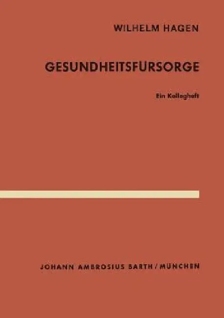 Gesundheitsfürsorge: Ein Kollegheft by W. Hagen