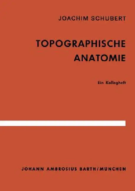 Topographische Anatomie: Ein Kollegheft by J. Schubert