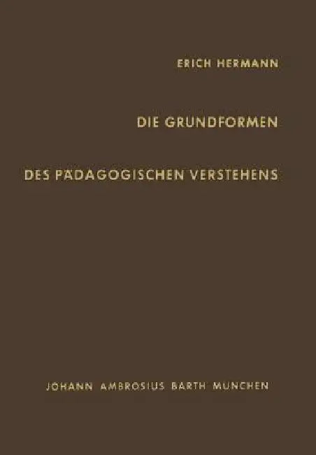 Die Grundformen Des Pädagogischen Verstehens by E. Hermann