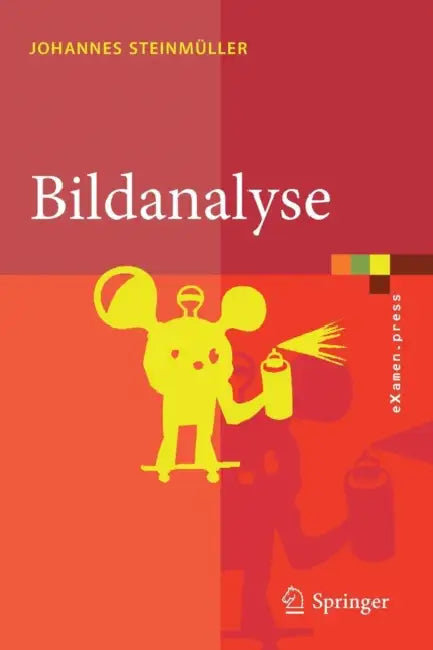 Bildanalyse: Von Der Bildverarbeitung Zur Räumlichen Interpretation Von Bildern by Johannes Steinmüller