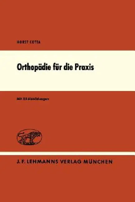 Orthopädie Für Die PRAXIS by K. -P Schulitz, H. Cotta