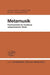Metamusik: Psychosomatik Der Ausübung Zeitgenössischer Musik by M. -L Fuhrmeister, E. Wiesenhütter