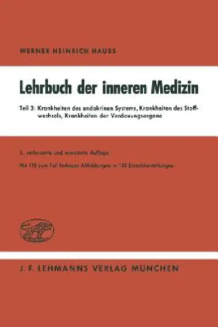 Lehrbuch Der Inneren Medizin: Teil 3: Krankheiten Des Endokrinen Systems Krankheiten Des Stoffwechsels Krankheiten Der Verdauungsorgane by W. H. Hauss