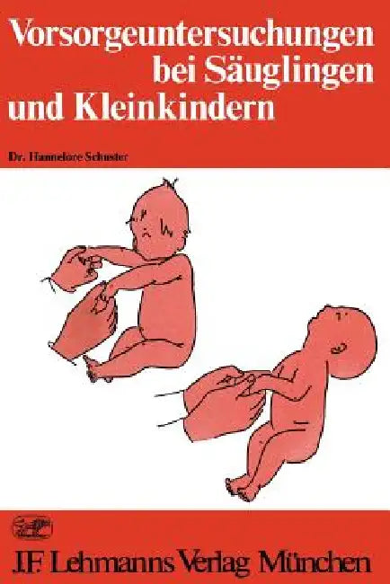 Vorsorgeuntersuchungen Bei Säuglingen Und Kleinkindern by H. Schuster